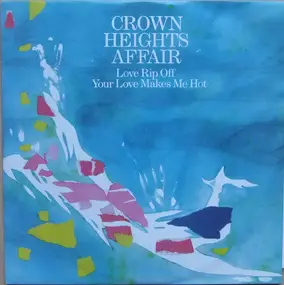 Crown Heights Affair - Love Rip Off / Your Love Makes Me Hot