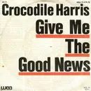 7inch Vinyl Single - Crocodile Harris - Give Me The Good News / Night-Life Letters