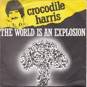 7inch Vinyl Single - Crocodile Harris - The World Is An Explosion