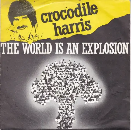 Crocodile Harris - The World Is An Explosion