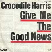 Crocodile Harris - Give Me The Good News