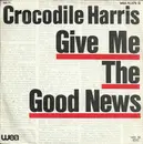 7inch Vinyl Single - Crocodile Harris - Give Me The Good News
