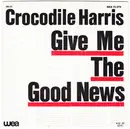 7inch Vinyl Single - Crocodile Harris - Give Me The Good News