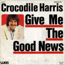 7inch Vinyl Single - Crocodile Harris - Give Me The Good News