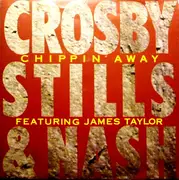 7inch Vinyl Single - Crosby, Stills & Nash Featuring James Taylor - Chippin' Away