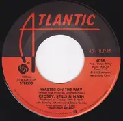7inch Vinyl Single - Crosby, Stills & Nash - Wasted On The Way