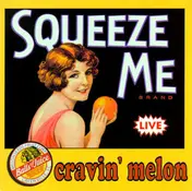 Cravin' Melon - Squeeze Me