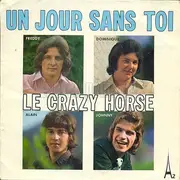 7inch Vinyl Single - Crazy Horse - Un Jour Sans Toi
