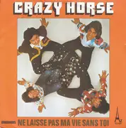7inch Vinyl Single - Crazy Horse - Ne Laisse Pas Ma Vie Sans Toi