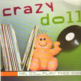 Crazy Doll - Mr. DJ... Play This Song