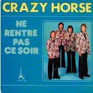 Crazy Horse - Ne Rentre Pas Ce Soir / Pas La Peine