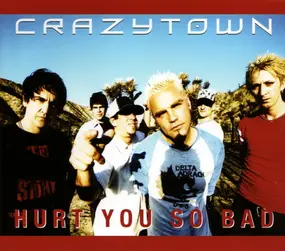 Crazy Town - Hurt You So Bad