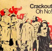 CRACKOUT - Oh No!
