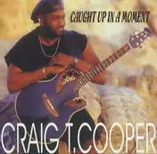 Craig T. Cooper - Caught Up In a Moment