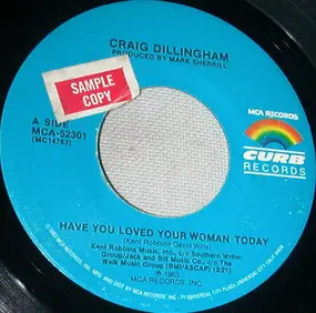 Craig Dillingham - Have You Loved Your Woman Today