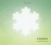 Cranes - Particles & Waves