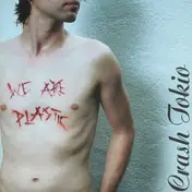 Crash Tokio - We Are Plastic