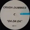 12inch Vinyl Single - Crash Dummies - Da Da Da - Still sealed
