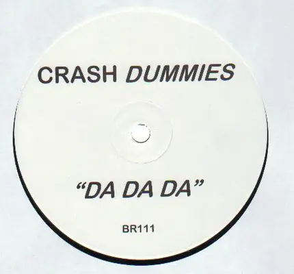 Crash Dummies - Da Da Da
