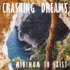 LP - CRASHING DREAMS - MINIMUM TO EXIST