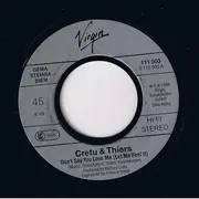 7inch Vinyl Single - Cretu And Thiers - Don't Say You Love Me (Let Me Feel It)