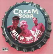 Cream Soda - Make Up Your Mind
