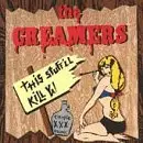 Creamers - This Stuff'll Kill ya!