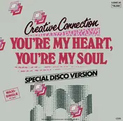 Creative Connection - You're My Heart, You're My Soul (Special Disco Version)