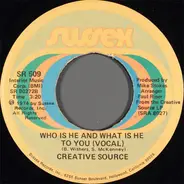 Creative Source - Who Is He And What Is He To You