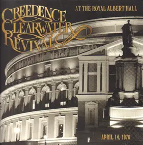 Creedence Clearwater Revival - At The Royal Albert Hall (April 14, 1970)