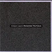 Creeper Lagoon - Remember The Future