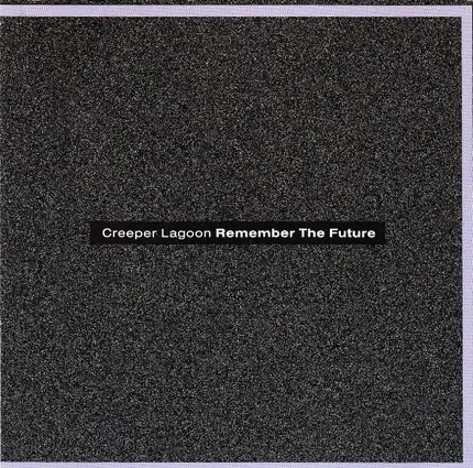Creeper Lagoon - Remember The Future