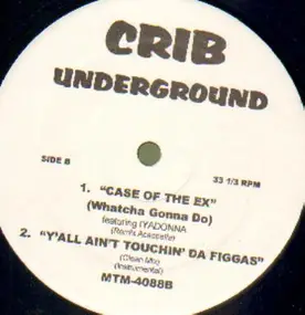 Crib Underground - MYA Case Of The Ex