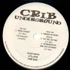 Crib Underground - Blue Angels / Friend of Mine / Luv Me / Everybody in the Live Outside