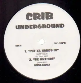 Crib Underground - Put Ya Hands Up/ BK Anthem/ Requestline
