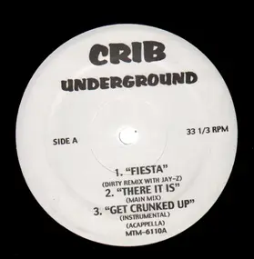 Crib Underground - Fiesta / There Is Is / Get Crunked Up