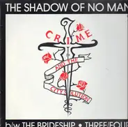 Crime & The City Solution - The Shadow Of No Man