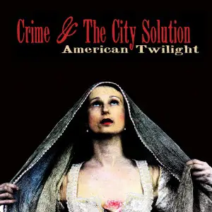 Crime & The City Solution - American Twilight