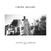 Crime Desire - Alone In a Dream