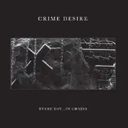 Crime Desire - Every Day in Chains