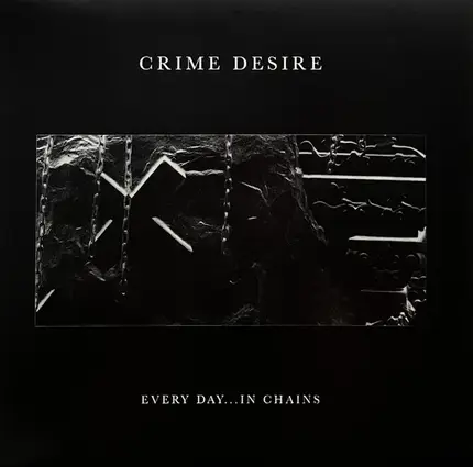Crime Desire - Every Day...In Chains