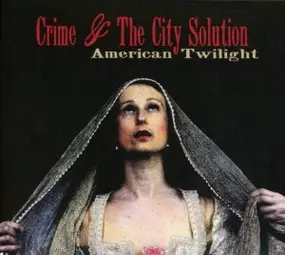 Crime & The City Solution - American Twilight