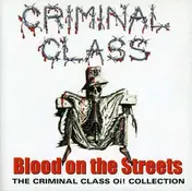 Criminal Class - BLOOD ON THE STREETS -OI! COLLECT.