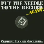 12inch Vinyl Single - Criminal Element Orchestra - Put The Needle To The Record ...Again!