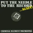 12inch Vinyl Single - Criminal Element Orchestra - Put The Needle To The Record ...Again!