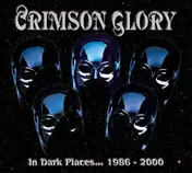 Crimson Glory - In Dark Places 1986-2000