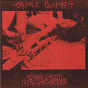 CRIPPLE BASTARDS - Cripple Bastards / Violent Headache