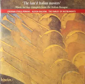 Crispian Steele-Perkins - ‘The Fam'd Italian Masters' (Music For Two Trumpets From The Italian Baroque)