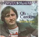 7inch Vinyl Single - Crispian St. Peters - Oh Caroline / It Ain't The Same