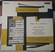 LP - Morales - Missa Mille Regretz - Cinq Motets